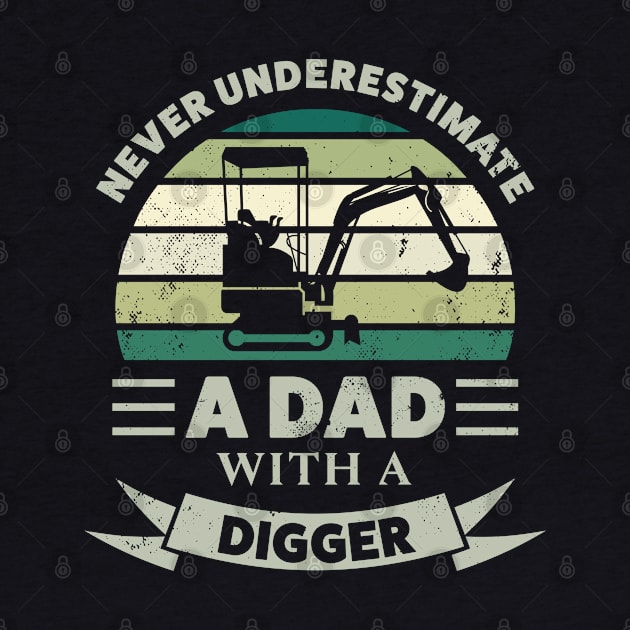 Dad with a Digger Funny Gift Fathers Day Men by qwertydesigns